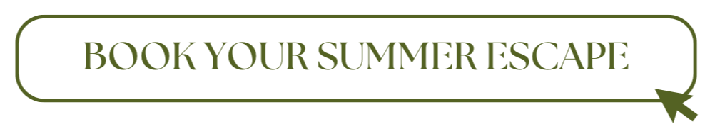 BOOK YOUR SUMMER ESCAPE
